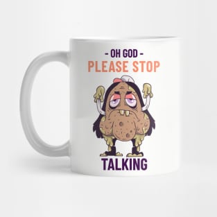 Oh God, Please Stop Talking Mug